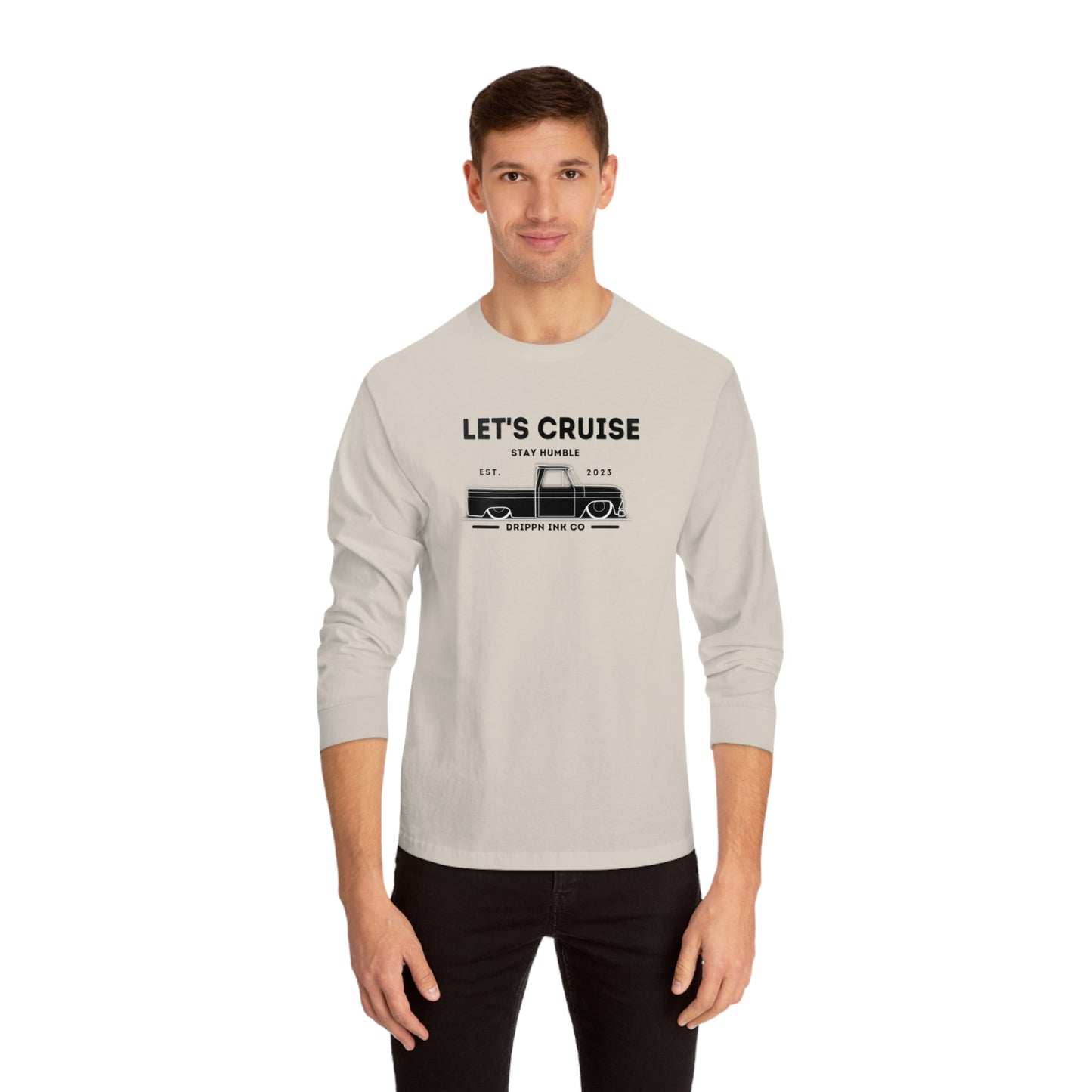 Let's cruise Stay Humble Drippn ink co Long Sleeve T-Shirt