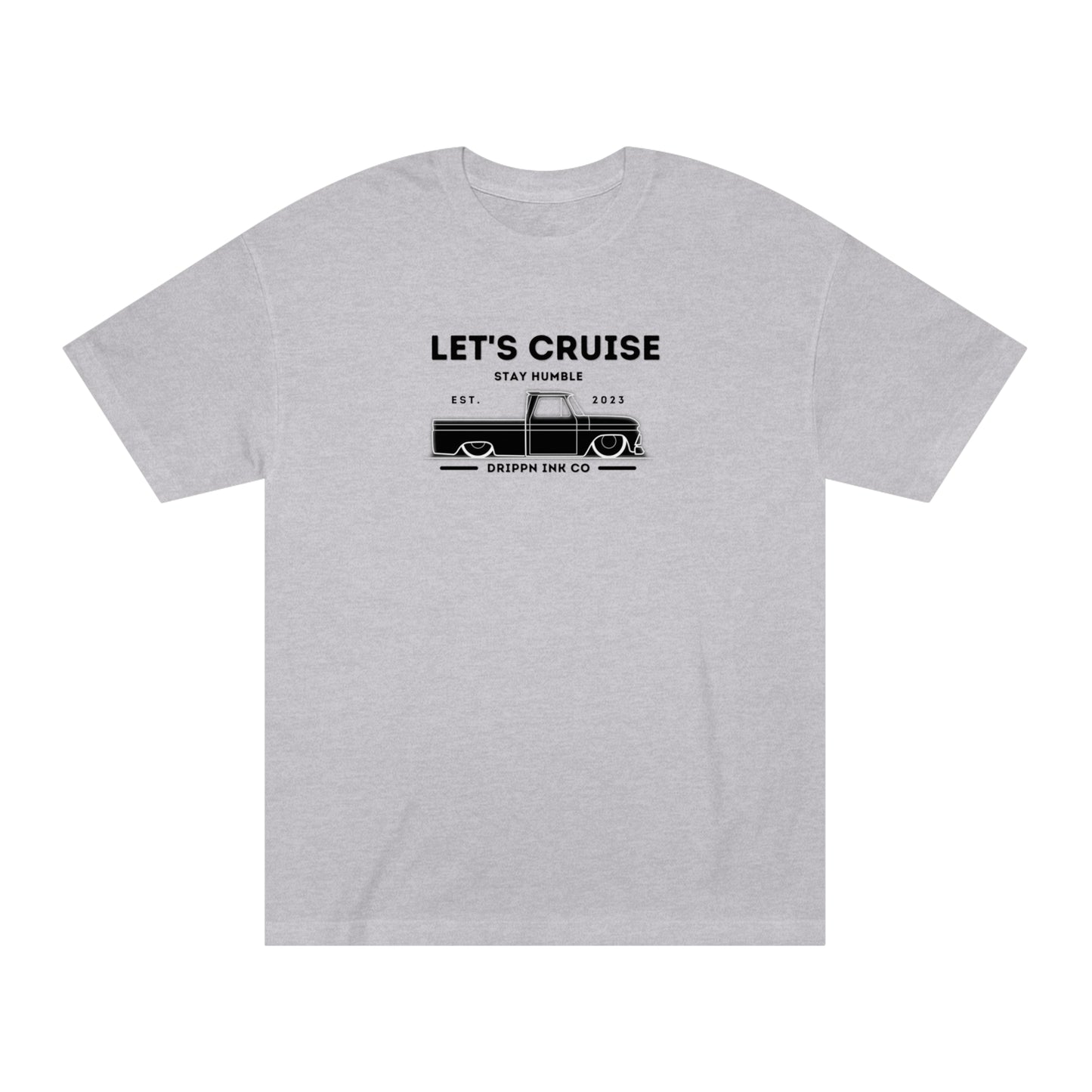 Let's cruise Stay Humble Drippn ink Co T-Shirt