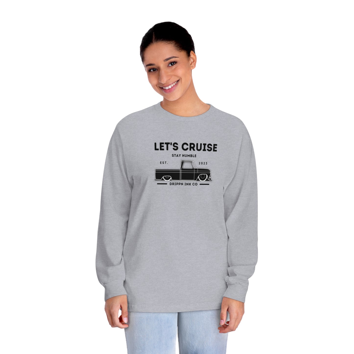 Let's cruise Stay Humble Drippn ink co Long Sleeve T-Shirt