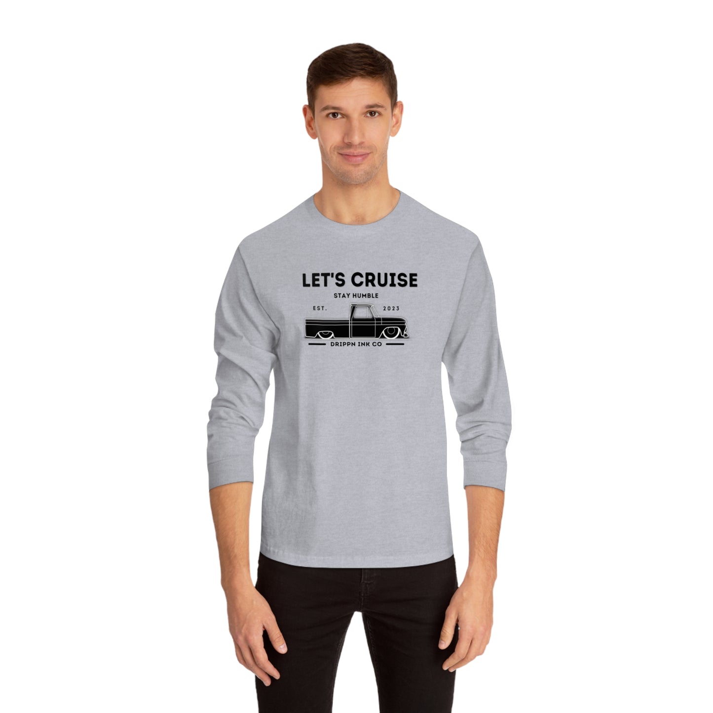 Let's cruise Stay Humble Drippn ink co Long Sleeve T-Shirt