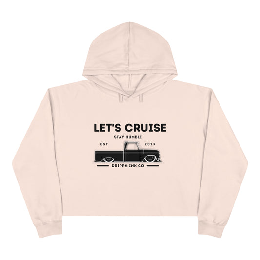 Let's cruise Stay Humble Drippn Ink Co Crop Hoodie