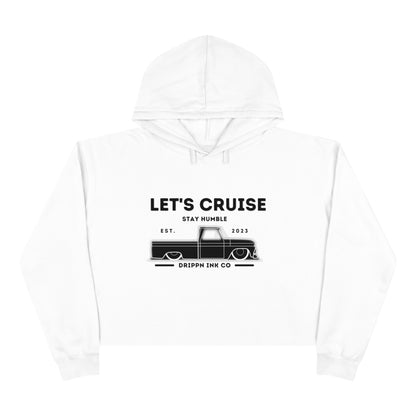 Let's cruise Stay Humble Drippn Ink Co Crop Hoodie