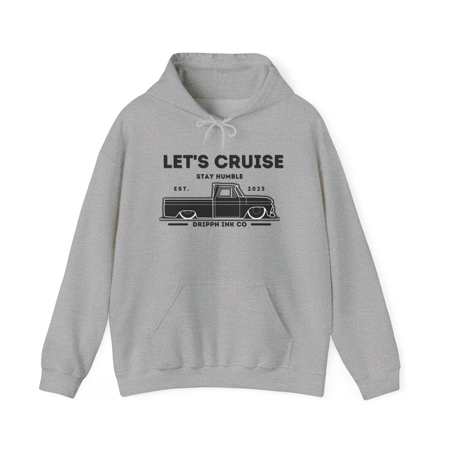 Sport grey hooded sweatshirt with a chest print reading LET'S CRUISE above STAY HUMBLE, a slammed Chevy C10 pickup in line art and DRIPPN INK CO beneath