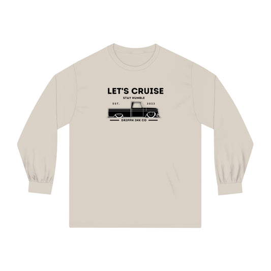 Let's cruise Stay Humble Drippn ink co  Long Sleeve T-Shirt